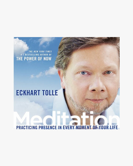 Meditation: Practicing Presence in Every Moment of Your Life