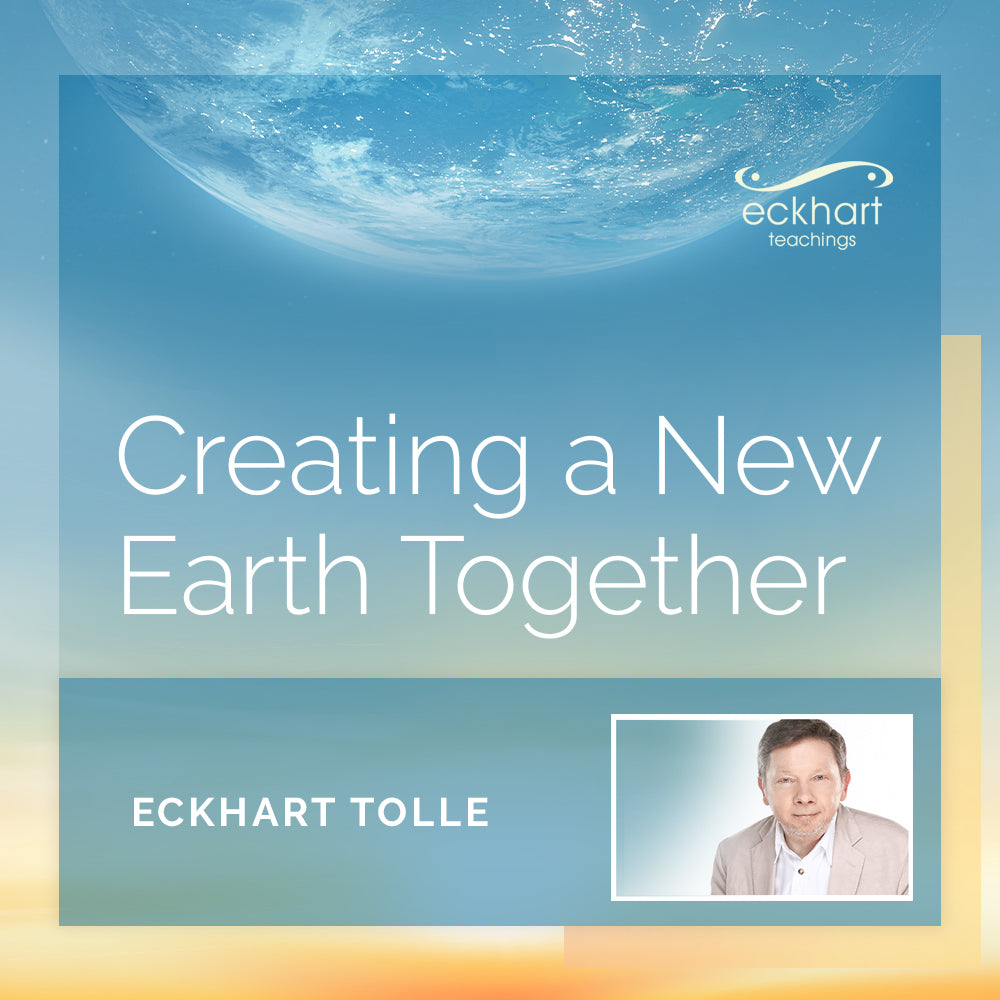 Creating a New Earth Together